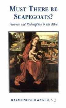 Paperback Must There Be Scapegoats Violence and Redemption in the Bible Book