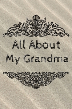 All About My Grandma Journal: 100 Pages Notebook Paperback - Guided Journal For Grandma - Memories For The Grandchild