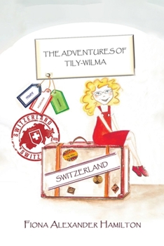 Paperback The Adventures of Tily-Wilma - Switzerland Book