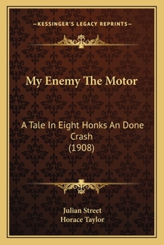 Paperback My Enemy The Motor: A Tale In Eight Honks An Done Crash (1908) Book