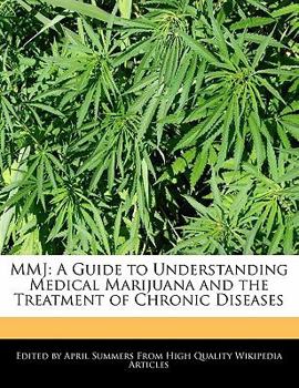 Mmj : A Guide to Understanding Medical Marijuana and the Treatment of Chronic Diseases