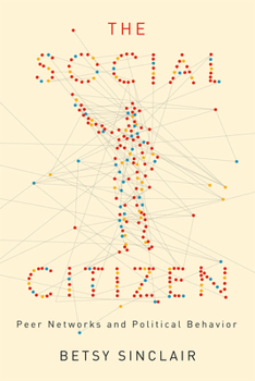 Paperback The Social Citizen: Peer Networks and Political Behavior Book