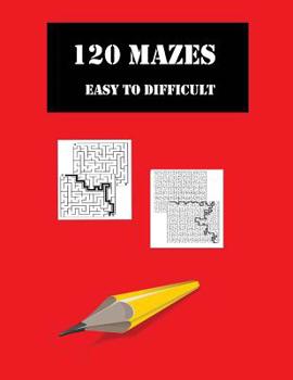 Paperback 120 Mazes Easy to Difficult: For Adults or Children. Brain Games to Keep Minds Active and Develop problem Solving Skills Book
