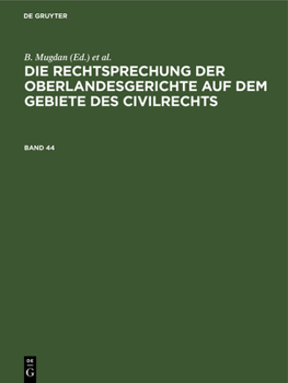 Hardcover Die Rechtsprechung Der Oberlandesgerichte Auf Dem Gebiete Des Civilrechts. Band 44 [German] Book