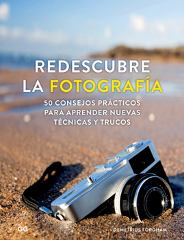 Paperback Redescubre La Fotografía: 50 Consejos Prácticos Para Aprender Nuevas Técnicas Y Trucos [Spanish] Book