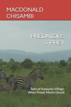 Paperback Predators & Prey: Tales of Kamuntu Village: When Power Meets Deceit Book