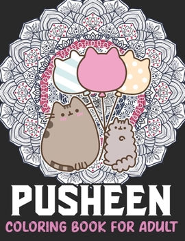 Pusheen Coloring Book For Adult: Pusheen Fun Coloring Gift Book for Pusheen Lovers & Adults Relaxation with Stress Relieving Designs