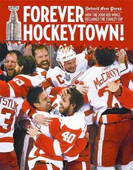 Paperback Forever Hockeytown!: How the 2008 Red Wings Reclaimed the Stanley Cup Book