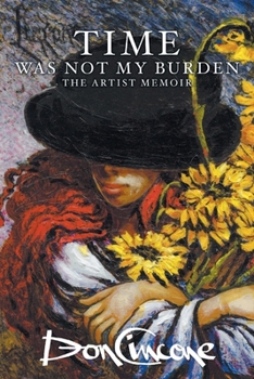 Time Was Not My Burden: The Artist Memoir