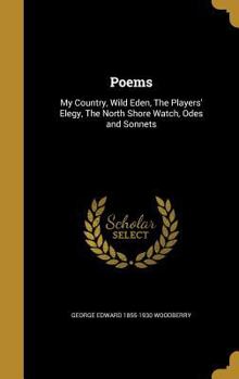 Hardcover Poems: My Country, Wild Eden, The Players' Elegy, The North Shore Watch, Odes and Sonnets Book