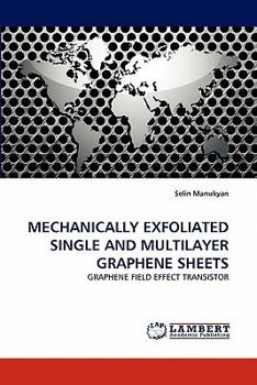 Paperback Mechanically Exfoliated Single and Multilayer Graphene Sheets Book