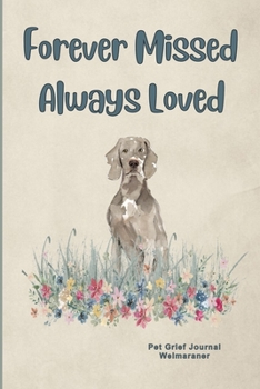 Pet Grief Journal Weimaraner: Guided Prompt Keepsake Workbook