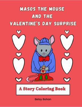 Paperback Masos the Mouse and the Valentine's Day Surprise: A Story Coloring Book