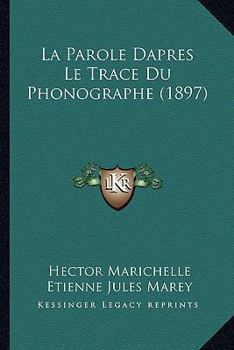 Paperback La Parole Dapres Le Trace Du Phonographe (1897) [French] Book