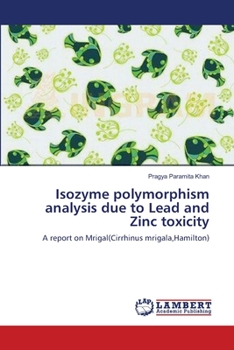 Paperback Isozyme polymorphism analysis due to Lead and Zinc toxicity Book