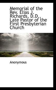 Paperback Memorial of the REV. Elias J. Richards, D.D., Late Pastor of the First Presbyterian Church Book