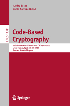 Paperback Code-Based Cryptography: 11th International Workshop, Cbcrypto 2023, Lyon, France, April 22-23, 2023, Revised Selected Papers Book