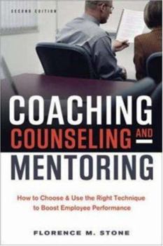 Hardcover Coaching, Counseling & Mentoring: How to Choose & Use the Right Technique to Boost Employee Performance Book