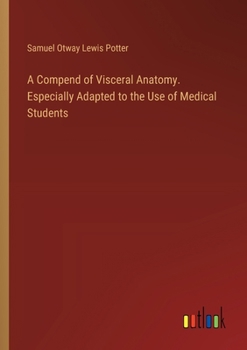 Paperback A Compend of Visceral Anatomy. Especially Adapted to the Use of Medical Students Book