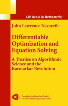 Hardcover Differentiable Optimization and Equation Solving: A Treatise on Algorithmic Science and the Karmarkar Revolution Book