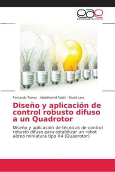 Paperback Diseño y aplicación de control robusto difuso a un Quadrotor [Spanish] Book