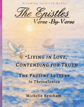 The Epistles: Verse-By-Verse, The Pauline Letters to Thessalonica: "Living in Love, Contending for Truth" (The Epistles: Verse-By-Verse Bible Studies)