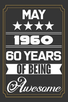 May 1960 60 Years Of Being Awesome: Birthday Line Journal Gift,Who Are Born In May 1960