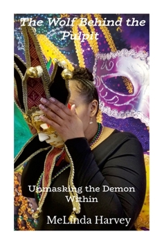 Paperback The Wolf Behind the Pulpit: Unmasking the Demon Within Book