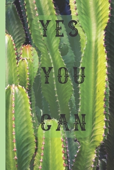 Yes You Can: Cute Cactus Journal with Inspirational Quote | Lined Personal Diary to write in | Ruled Notebook Diary | Soft Matte Cover | 120 Pages ( 6"x 9" ) | Ideal Gift