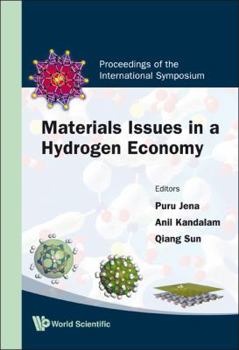 Materials Issues in a Hydrogen Economy: Proceedings of the International Symposium Richmond, Virginia, USA 12-15 November 2007