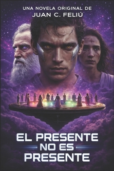 Paperback El presente no es presente: Crónicas de un viajero entre realidades [Spanish] Book