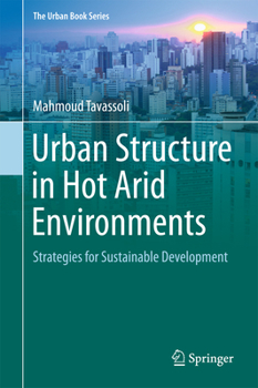 Urban Structure in Hot Arid Environments: Strategies for Sustainable Development - Book  of the Urban Book Series