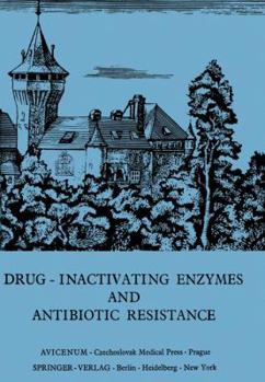 Drug-Inactivating Enzymes and Antibiotic Resistance: 2nd International Symposium on Antibiotic Resistance Castle of Smolenice, Czechoslovakia 1974