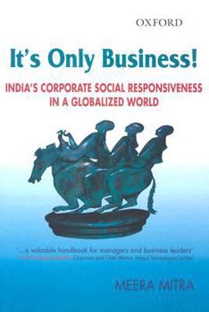 Hardcover It's Only Business!: India's Corporate Social Responsiveness in a Globalized World Book