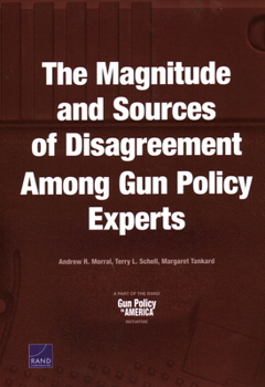 Paperback The Magnitude and Sources of Disagreement Among Gun Policy Experts Book