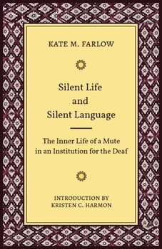 Silent Life and Silent Language: The Inner Life of a Mute in an Institution for the Deaf (Volume 11)