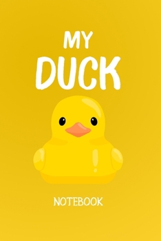 My Duck Notebook: Lovely Journal / Diary / Notepad, Duck Gifts For Duck Lovers (Lined, 6" x 9") 100 pages