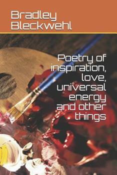 Paperback Poetry of Inspiration, Love, Universal Energy and Other Things Book