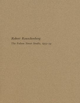 Paperback Robert Rauschenberg. The Fulton Street Studio, 1953 - 54 Book