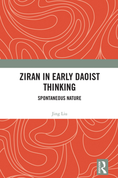 Hardcover Ziran in Early Daoist Thinking: Spontaneous Nature Book