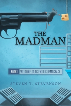 Paperback The Madman: Book I Welcome to Scientific Democracy Book