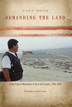 Paperback Demanding the Land: Urban Popular Movements in Peru and Ecuador, 1990-2005 Book