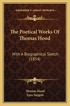 Paperback The Poetical Works Of Thomas Hood: With A Biographical Sketch (1854) Book