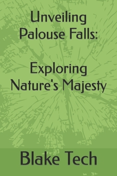 Unveiling Palouse Falls: Exploring Nature's Majesty