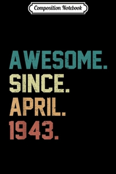 Paperback Composition Notebook: 76th Birthday gift 76 Years Old Awesome Since April 1943 Journal/Notebook Blank Lined Ruled 6x9 100 Pages Book
