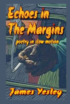 Paperback Echoes in the Margins: poetry in slow motion Book