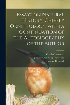 Paperback Essays on Natural History, Chiefly Ornithology. With a Continuation of the Autobiography of the Author Book