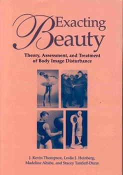 Hardcover Exacting Beauty: Theory, Assessment, and Treatment of Body Image Disturbance Book