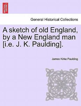 Paperback A sketch of old England, by a New England man [i.e. J. K. Paulding]. Book