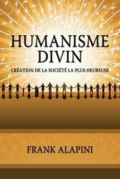 Paperback Humanisme Divin: Creation de la Societe la plus Heureuse [French] Book